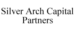 SILVER ARCH CAPITAL PARTNERS trademark