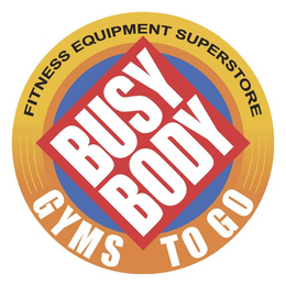 BUSY BODY GYMS TO GO FITNESS EQUIPMENT SUPERSTORE trademark