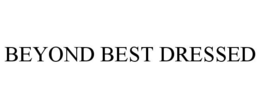 BEYOND BEST DRESSED trademark