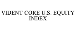VIDENT CORE U.S. EQUITY INDEX trademark
