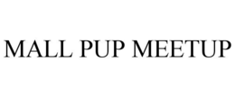 MALL PUP MEETUP trademark
