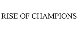 RISE OF CHAMPIONS trademark