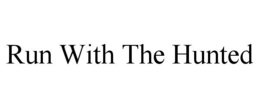 RUN WITH THE HUNTED trademark