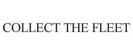 COLLECT THE FLEET trademark