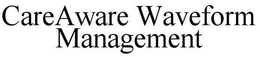 CAREAWARE WAVEFORM MANAGEMENT trademark