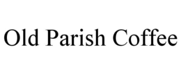 OLD PARISH COFFEE trademark