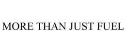 MORE THAN JUST FUEL trademark