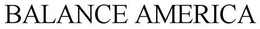 BALANCE AMERICA trademark