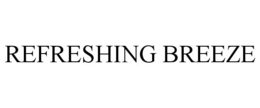 REFRESHING BREEZE trademark