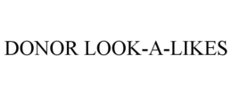 DONOR LOOK-A-LIKES trademark