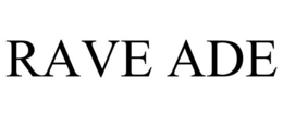 RAVE ADE trademark