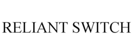 RELIANT SWITCH trademark