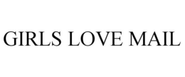 GIRLS LOVE MAIL trademark