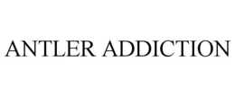 ANTLER ADDICTION trademark