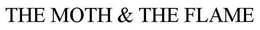THE MOTH & THE FLAME trademark