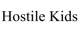 HOSTILE KIDS trademark