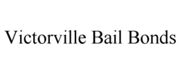 VICTORVILLE BAIL BONDS trademark