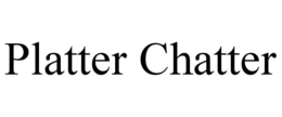PLATTER CHATTER trademark