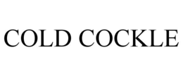COLD COCKLE trademark