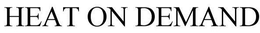 HEAT ON DEMAND trademark