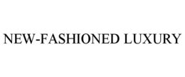 NEW-FASHIONED LUXURY trademark