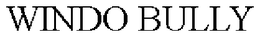 WINDO BULLY trademark