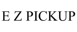 E Z PICKUP trademark