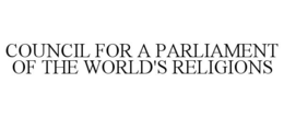 COUNCIL FOR A PARLIAMENT OF THE WORLD'S RELIGIONS trademark