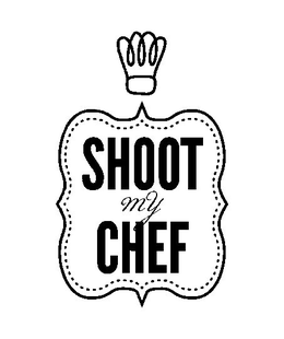SHOOT MY CHEF trademark
