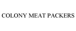 COLONY MEAT PACKERS trademark