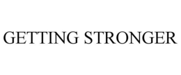 GETTING STRONGER trademark