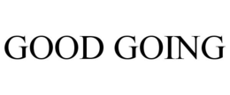 GOOD GOING trademark