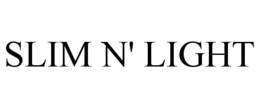 SLIM N' LIGHT trademark