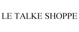 LE TALKE SHOPPE trademark