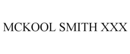 MCKOOL SMITH XXX trademark