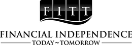FITT FINANCIAL INDEPENDENCE TODAY ~TOMORROW trademark