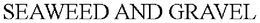 SEAWEED AND GRAVEL trademark