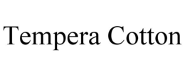 TEMPERA COTTON trademark