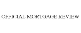 OFFICIAL MORTGAGE REVIEW trademark
