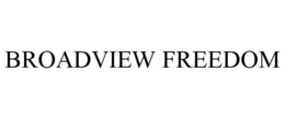 BROADVIEW FREEDOM trademark
