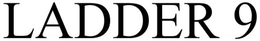 LADDER 9 trademark
