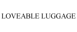 LOVEABLE LUGGAGE trademark