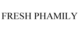 FRESH PHAMILY trademark
