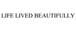 LIFE LIVED BEAUTIFULLY trademark