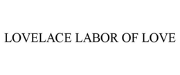 LOVELACE LABOR OF LOVE trademark