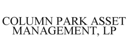 COLUMN PARK ASSET MANAGEMENT, LP trademark