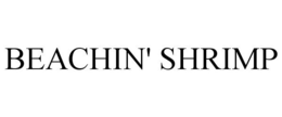 BEACHIN' SHRIMP trademark