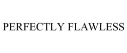 PERFECTLY FLAWLESS trademark