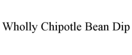 WHOLLY CHIPOTLE BEAN DIP trademark
