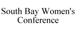 SOUTH BAY WOMEN'S CONFERENCE trademark